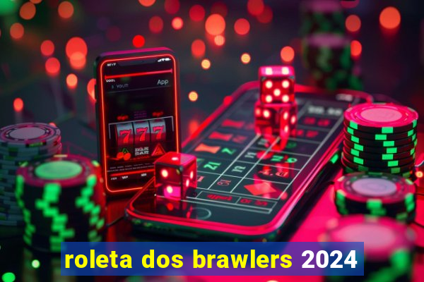 roleta dos brawlers 2024